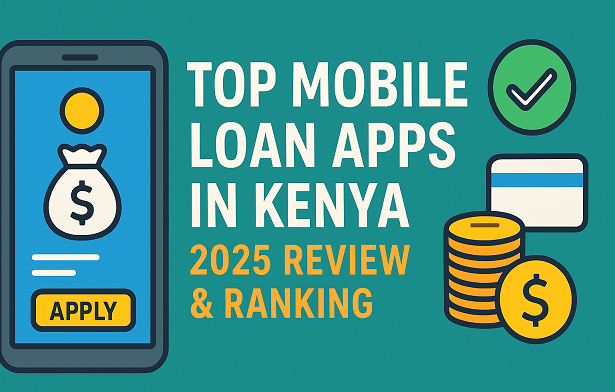 Top Mobile Loan Apps in Kenya: 2025 Review & Ranking