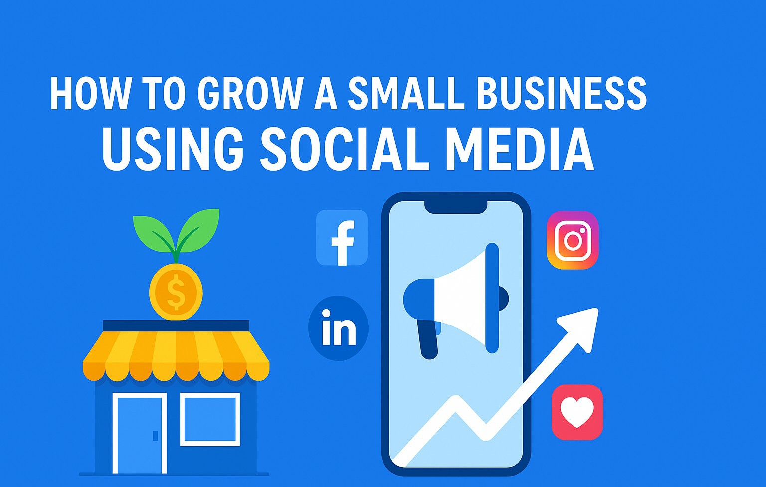 How to Grow a Small Business Using Social Media in 2025 🚀