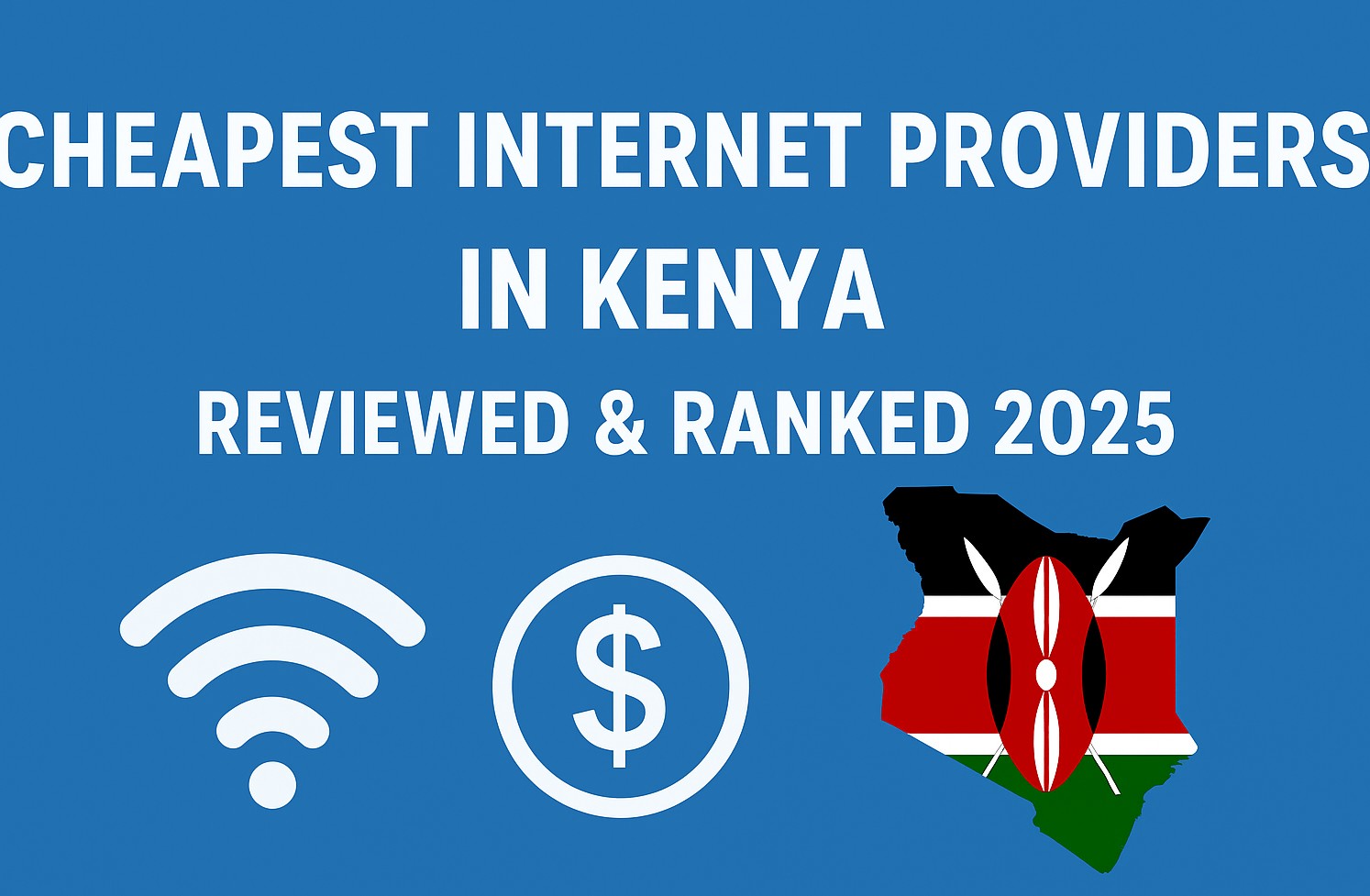 Cheapest Internet Providers in Kenya Reviewed & Ranked 2025