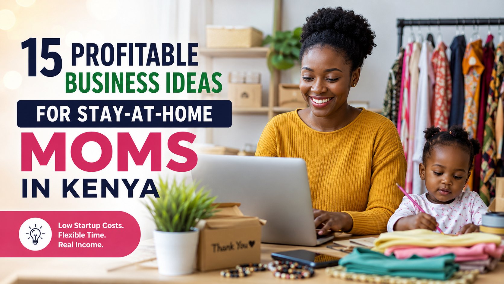 15 Profitable Business Ideas for Stay-at-Home Moms in Kenya